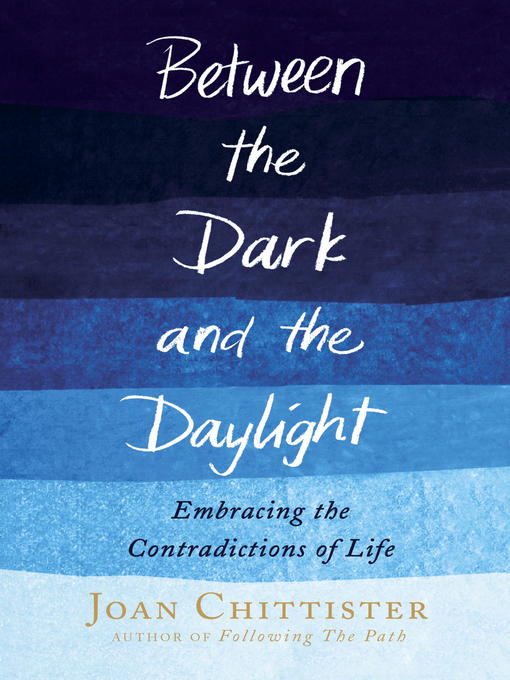 Title details for Between the Dark and the Daylight by Joan Chittister - Wait list